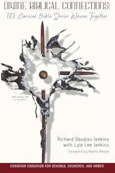 Divine Biblical Connections: 105 Classical Bible Stories Woven Together