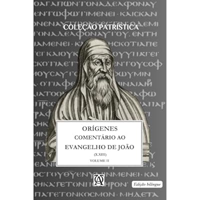 COMENT&Aacute;RIO AO EVANGELHO DE S&Atilde;O JO&Atilde;O DE OR&Iacute;GENES: Vol. II - (X.XIII) bil&iacute;ngue