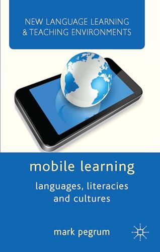 Mobile Learning: Languages, Literacies and Cultures (New Language Learning and Teaching Environments)