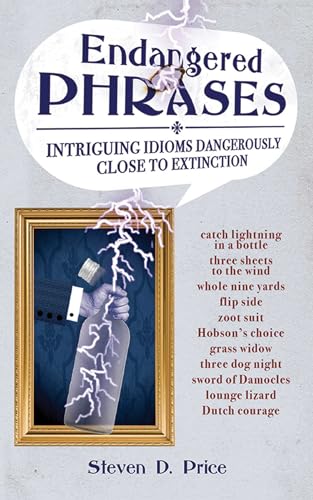 Endangered Phrases: Intriguing Idioms Dangerous... 161608247X Book Cover