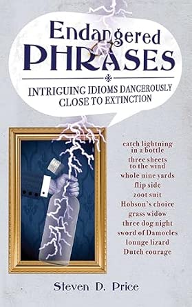 Endangered Phrases: Intriguing Idioms Dangerously Close to Extinction book cover
