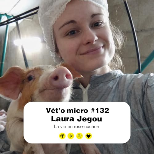 &Eacute;pisode #132 - Laura Jegou : La vie en rose-cochon