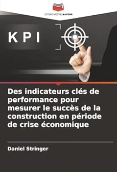 Paperback Des indicateurs clés de performance pour mesurer le succès de la construction en période de crise économique [French] Book