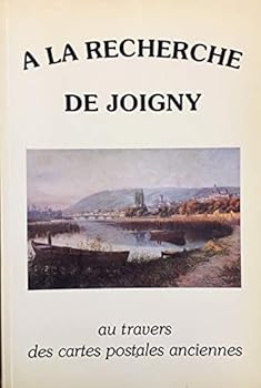 A La Recherche De Joigny (au travers des cartes postales anciennes)