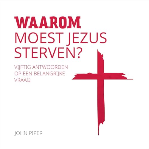 Luisterboek &ndash; Waarom moest Jezus sterven? &ndash; John Piper cover art