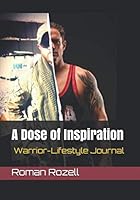 A Dose of Inspiration: The Warrior Lifestyle Journal 1073719480 Book Cover