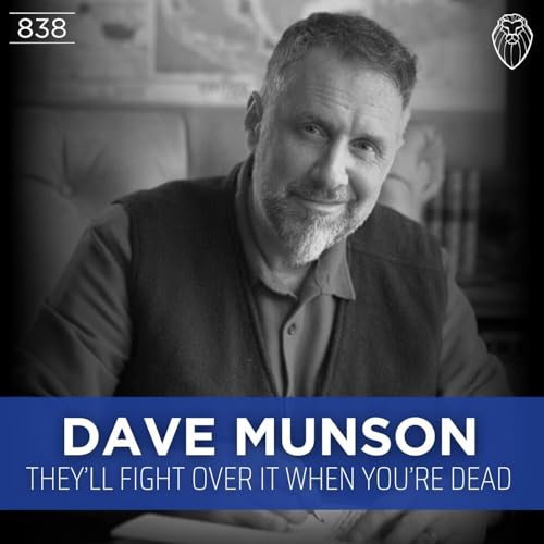 DAVE MUNSON | They'll Fight Over It When You're Dead (Ep. 838) Podcast Por  arte de portada