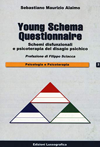 Young schema questionnaire. Schemi disfunzionali e psicoterapia del disagio psichico. Nuova ediz.