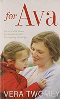 For Ava: An incurable illness, A reluctant activist, An ongoing campaign 1781176833 Book Cover