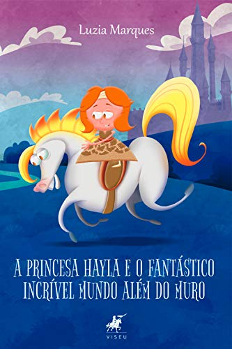 A princesa Hayla: O fantástico incrível mundo além do muro - Marques, Luzia
