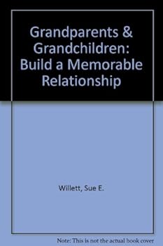 Grandparents & Grandchildren: Build a Memorable Relationship