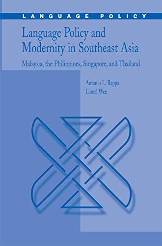 Language Policy and Modernity in Southeast Asia: Malaysia, the Philippines, Singapore, and Thailand
