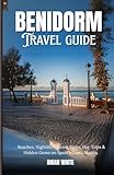 Benidorm spain travel guide 2025-2026: Beaches, Nightlife, Theme Parks, Day Trips & Hidden Gems on Spain’s Costa Blanca