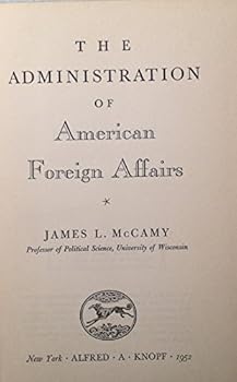 Hardcover The administration of American foreign affairs Book