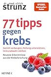 77 Tipps gegen Krebs: Gezielt vorbeugen, Heilung unterstützen, Immunabwehr stärken - Neueste Erkenntnisse aus der Krebsforschung - Krebsvorbeugung – Heilung ... senken - - SPIEGEL-Bestseller-Autor