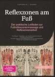 Reflexzonen am Fuß: Der praktische Leitfaden zur Fußreflexzonenmassage und Reflexzonenarbeit
