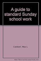 A guide to standard Sunday school work B0006Y78S2 Book Cover