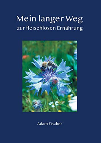 Mein langer Weg zur fleischlosen Ernährung (German Edition)