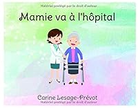 Mamie Va ? L'h?pital : Livre Pour Enfants Sur la Maladie 1700488929 Book Cover