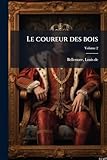 coureurs des bois saguenay  Le coureur des bois; Volume 2