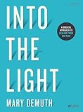 Into the Light - Bible Study Book: A Biblical Approach to Healing from the Past