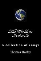The World, as I See It: A collection of essays 1494859246 Book Cover
