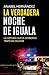 La verdadera noche de Iguala: La historia que el gobierno quiso ocultar (Spanish Edition)