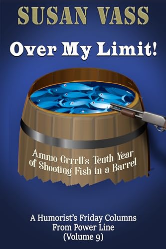 Ammo Grrrll Book 9 – OVER MY LIMIT: Ten Years of Shooting Fish In A Barrel (Ammo Grrrll Never Misses) (English Edition)