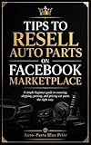 How to properly resell car parts on Facebook Marketplace: Reselling on Facebook Marketplace (English Edition)