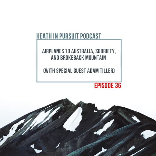 Episode 036: Australia, Sobriety, and Brokeback Mountain (With Special Guest Adam Tiller)