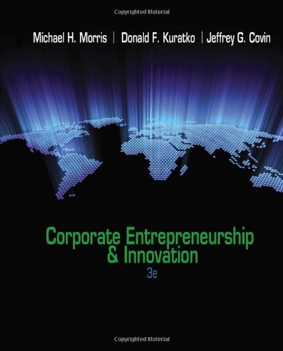 By Michael H.(Michael H. Morris) Morris, Donald F. Kuratko, Jeffrey G Covin: Corporate Entrepreneurship & Innovation Third (3rd) Edition