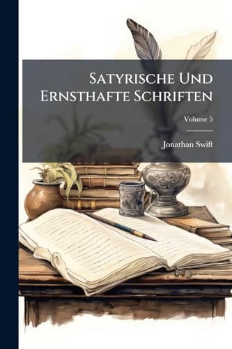 Satyrische Und Ernsthafte Schriften; Volume 5 (German Edition)