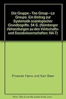 Die Gruppe - The Group - Le Groupe: Ein Beitrag Zur Systematik Soziologischer Grundbegriffe 3428012011 Book Cover