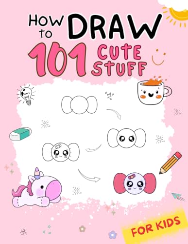 How To Draw 101 Cute Stuff For Kids: A Step-by-Step Guidebook to Drawing Cute Things like Birds, Sea Animals, Gifts, Cute Creatures, and More