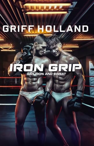 Iron Grip (Gay Iron and Sweat)