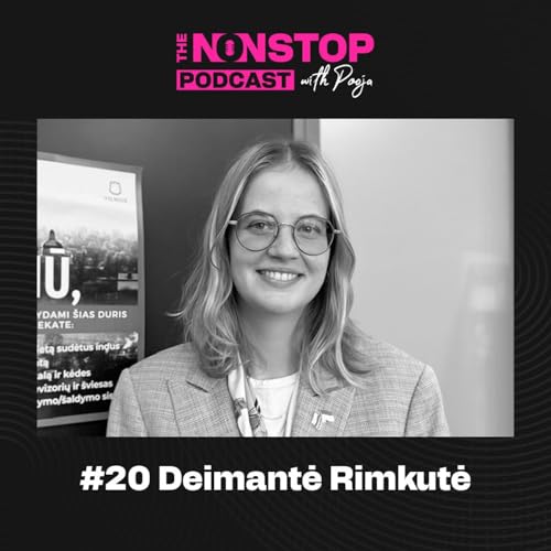 20: Deimantė Rimkutė on Youth in Politics & Lithuania&rsquo;s Future | The Nonstop Podcast | Episode 20