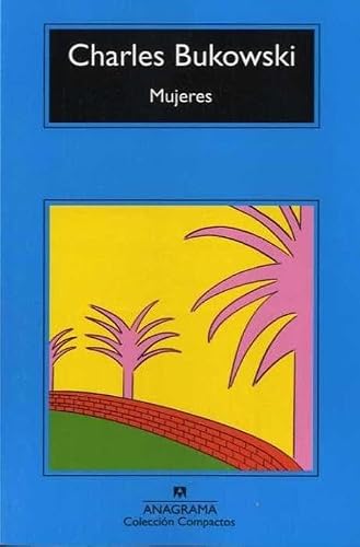 Mujeres (Compactos Anagrama) de Bukowski, Charles (1994) Tapa blanda