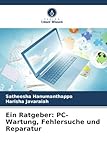 Ein Ratgeber: PC-Wartung, Fehlersuche und Reparatur: DE