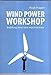 Wind Power Workshop: Building Your Own Wind Turbine