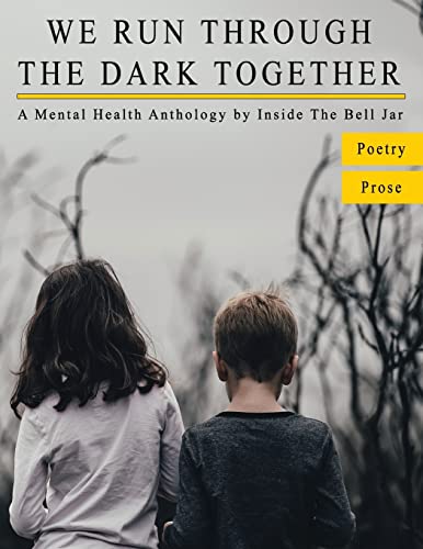 We Run Through The Dark Together: A Mental Health Anthology