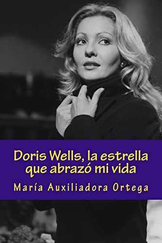 Doris Wells, la estrella que abrazó mi vida (Spanish Edition)