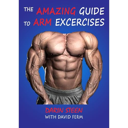 THE AMAZING GUIDE TO ARM EXERCISES Audiolibro Por Darin Steen, David Ferm arte de portada