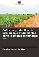 Coûts de production du lait, du soja et du manioc dans la colonie d'Itamarati: Unité I (French Edition) 6207643054 Book Cover