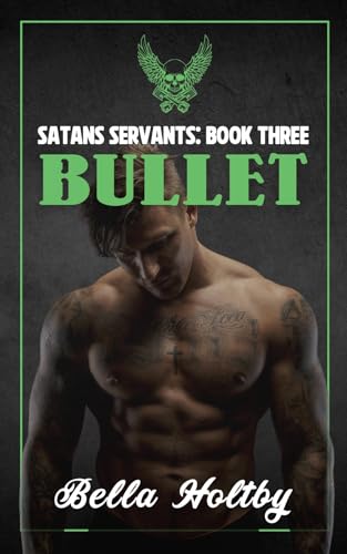 Bullet: A Biker Romance (Satans Servants Book 3)