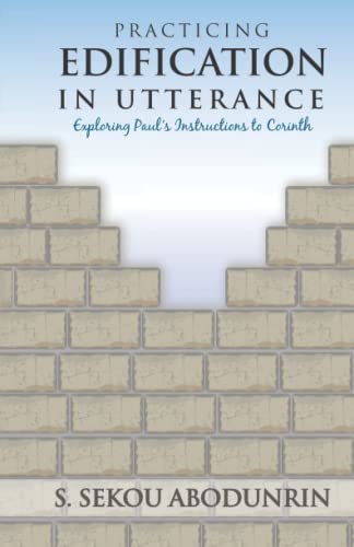 Practicing Edification In Utterance: Exploring Paul's instructions to Corinth