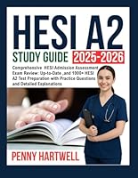 HESI A2 Study Guide 2025-2026: Comprehensive HESI Admission Assessment Exam Review: Up-to-Date ,and 1000+ HESI A2 Test Preparation with Practice Questions and Detailed Explanations. B0F5WK5XSG Book Cover