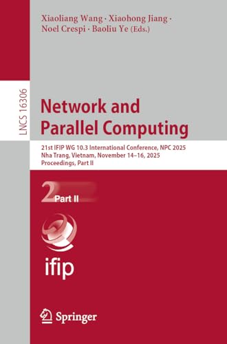 Network and Parallel Computing: 21st IFIP WG 10.3 International Conference, NPC 2025, Nha Trang, Vietnam, November 14–16, 2025, Proceedings, Part II (Lecture Notes in Computer Science Book 16306)