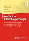  Gewöhnliche Differentialgleichungen: Unter besonderer Berücksichtigung des Lehramts Gymnasium. Mit 40 Examensaufgaben und Lösungen.