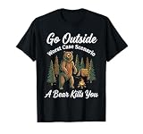 Go Outside Worst Case Scenario A Bear Kills You Funny Hiking T-Shirt