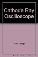 The cathode-ray oscilloscope B0007E7G2O Book Cover